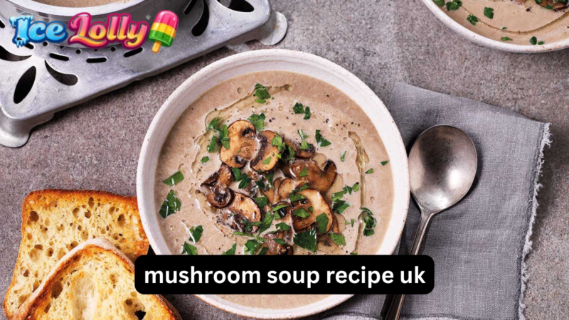 Mushroom Soup Recipe UK – Easy, Creamy Homemade Classic Soup (Simple British Comfort Food Guide)
